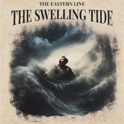 The Swelling Tide Single By The Eastern Line Spotify