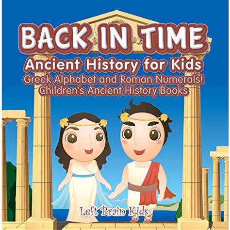 Back in Time: Ancient History for Kids: Greek Alphabet and Roman ...