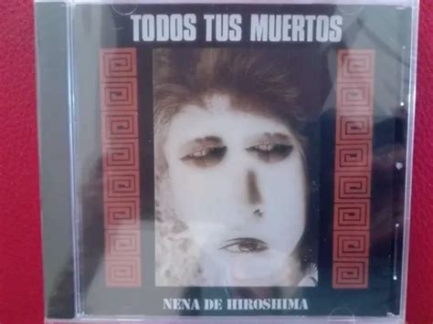 Cd Todos Tus Muertos Nena De Hiroshima Kapanga Tz020 Meses Sin Intereses