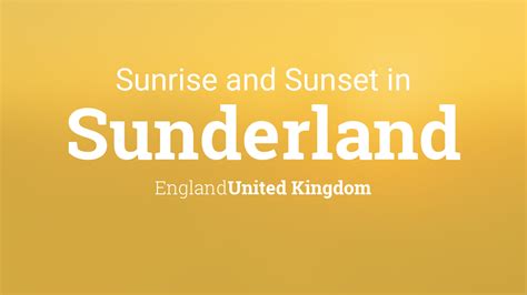 Sunrise and sunset times in Sunderland