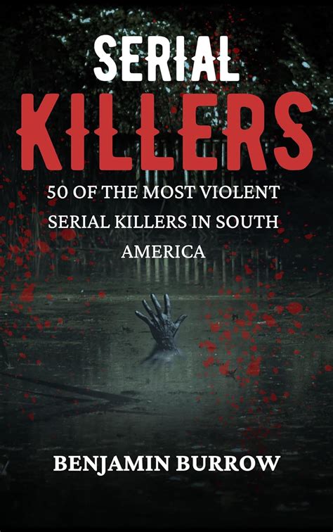 The Big Book Of Serial Killers Of The Most Violent Serial Killers