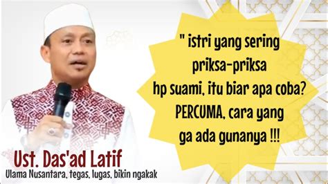 ISTRI SERING PERIKSA HP SUAMI TAUSIYAH USTADZ DAS AD LATIF