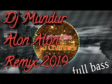 Dj Mundur Alon Alon Remix Jowo Full Bass Youtube