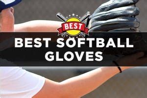 Best Softball Gloves For Fastpitch Slowpitch Glove Reviews