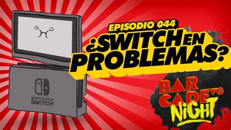 Switch En Problemas BarcadeVG Night YouTube