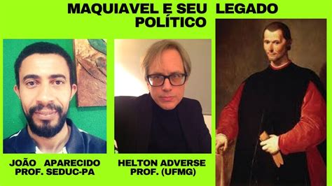 Maquiavel E Seu Legado Pol Tico Entrevista Prof Dr Helton Adverse