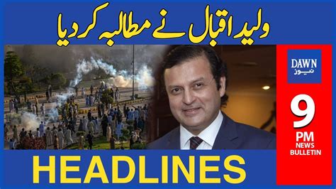 Waleed Iqbal Nay Mutalba Kar Diya Pm Dawn News Headlines Nd