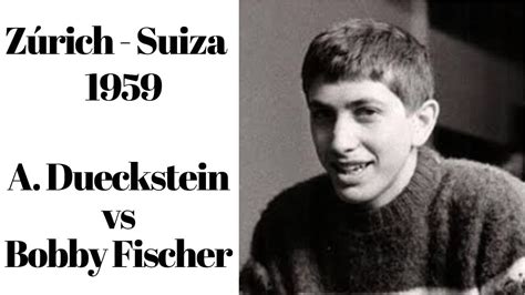 Bobby Fischer genialidad extrema arrollo a A Dueckstein en Zúrich