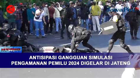 Antisipasi Gangguan Simulasi Pengamanan Pemilu Digelar Di Jateng