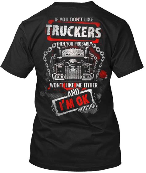 Trucker T Shirt If You Dont Like Truckers Truck Driver T Shirt For