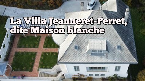 La Villa Jeanneret Perret dite Maison blanche est la première