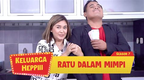 Keluarga Heppiii S7 Eps 3 Ratu Dalam Mimpi YouTube