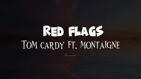 Red Flags Tom Cardy Ft Montaigne [lyrics] Youtube