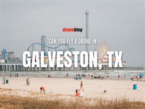 Se Puede Volar Un Dron En Galveston Dronspy