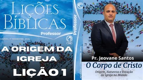 Ebd A Origem Da Igreja Li O Adulto Do Trimestre Cpad Youtube