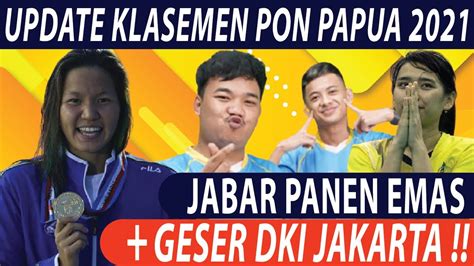 UPDATE KLASEMEN PON PAPUA 2021 Jabar Panen Emas Geser Dki Jakarta