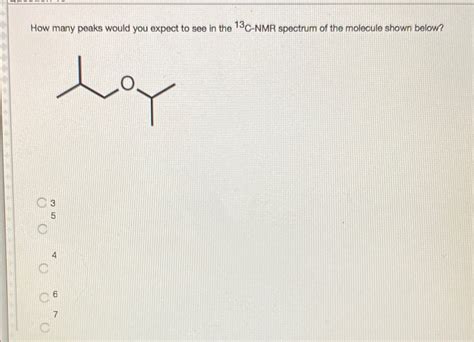 How Many Peaks Would You Expect To See In The 13C NMR Spectrum Of