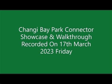 Changi Bay Park Connector Showcase Walkthrough Th March Friday