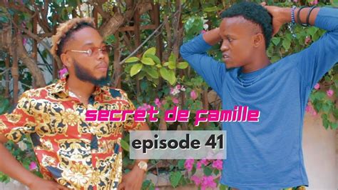 SECRET DE FAMILLE Episode 41 YouTube