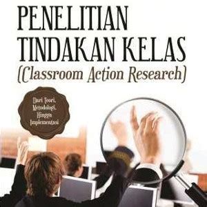 Jual Penelitian Tindakan Kelas Classroom Action Research Kab