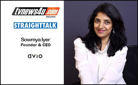 Straight Talk With Sowmya Iyer Ceo Dvio Digital Your Life And