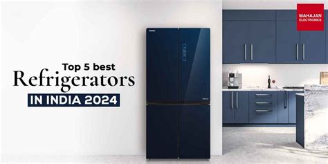 Top 5 Best Refrigerators In India 2024 Mahajan Electronics