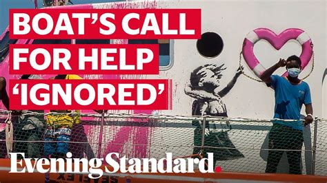 Banksy Funded Refugee Rescue Boat Stranded With Calls For Help Ignored Youtube