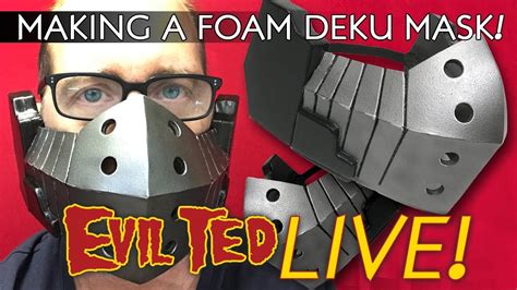 Evil Ted Live: Making A Foam Deku Mask - YouTube