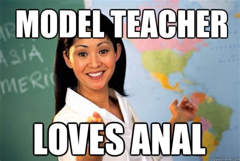 Model Teacher Loves Anal Unhelpful High School Teacher Quickmeme