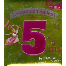 Le Monde Fabuleux De Mes 5 Ans Pour Les Filles Rakuten