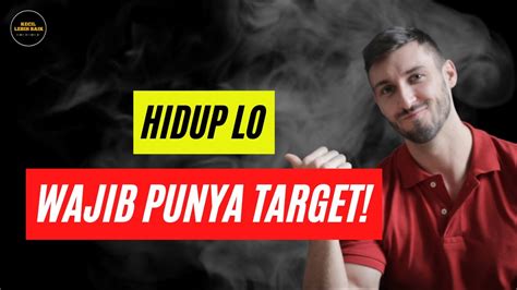 Lo WAJIB Punya TARGET Dalam Hidup BRO YouTube