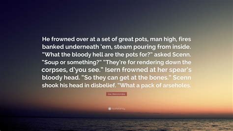 Joe Abercrombie Quote He Frowned Over At A Set Of Great Pots Man