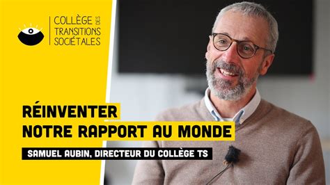 Réinventer notre rapport au monde Samuel Aubin directeur du Collège