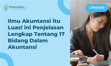 Simak Penjelasan 17 Macam Bidang Dalam Ilmu Akuntansi