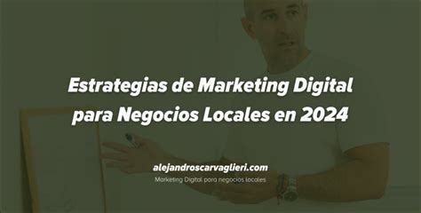 Estrategias De Marketing Digital Para Negocios Locales En