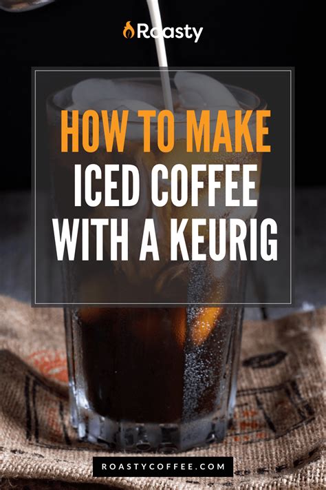 Our Iced Coffee Keurig Guide Delicious Refreshing Brews