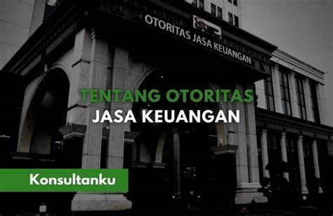 Apa Itu Otoritas Jasa Keuangan Berikut Fungsi Tugas Dan Lembaga Yang