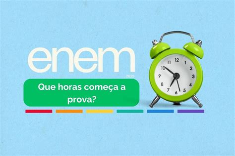 Hora Que Termina O Enem - Que horas começa o Enem 2025? Veja todos os horários!