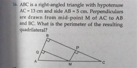 16. ABC is a right-angled triangle with hypotenuse AC=13 cm and side AB=5..