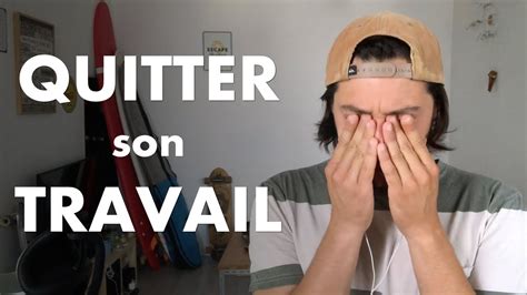 Quitter Son Travail Pour Vivre De Sa Passion Youtube