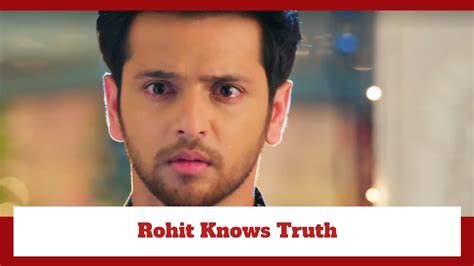 Yeh Rishta Kya Kehlata Hai Spoiler Rohit Gets To Know Ruhi S Truth