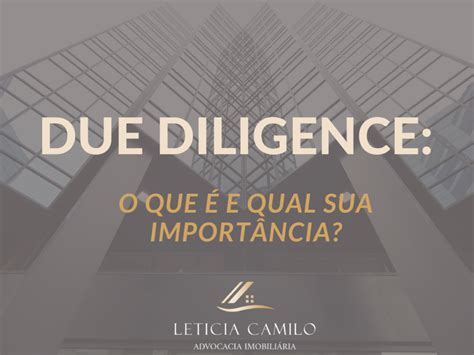 Due Diligence O Que E Qual Sua Import Ncia Leticia Camilo