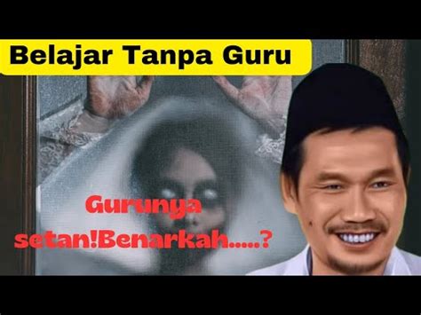 Gus Baha Belajar Tanpa Guru Bahaya Youtube