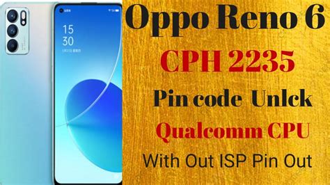 Oppo Reno 6 CPH 2235 Pin Code FRP Unlock Qualcomm CPU YouTube