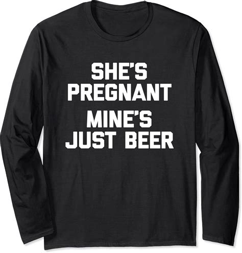 Shes Pregnant Mines Just Beer T Shirt Funny Cool Pregnant Long