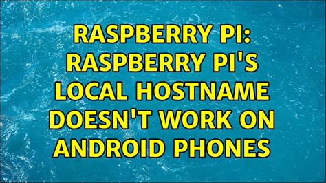 Raspberry Pi Raspberry Pi S Local Hostname Doesn T Work On Android