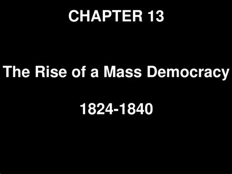 Ppt Chapter 13 The Rise Of A Mass Democracy 1824 1840 Powerpoint Presentation Id9702836