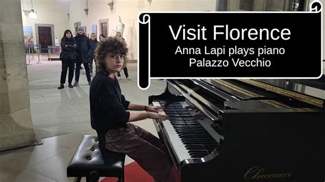 Visit Florence Anna Lapi Plays Piano In Palazzo Vecchio YouTube