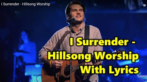 I Surrender Hillsong Worship Hillsong I Surrender With Lyrics