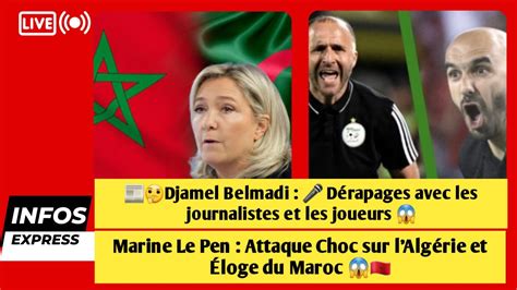 Belmadi Les D Rapages S Enchainent Marine Le Pen Attaque Sur L